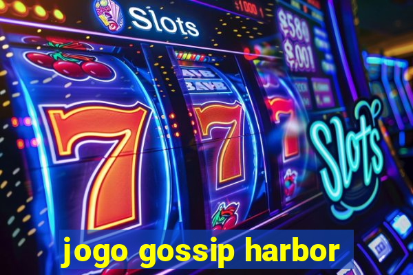 jogo gossip harbor